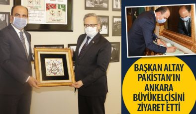 Başkan Altay Pakistan’ın Ankara Büyükelçisini Ziyaret Etti