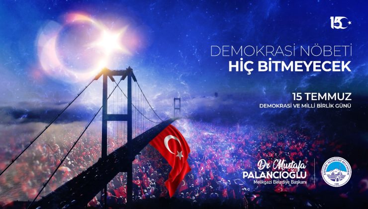 Başkan Palancıoğlu’ndan 15 Temmuz mesajı