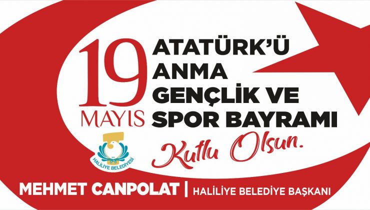 Haliliye Belediye Başkanı Mehmet Canpolat,ın 19 Mayıs mesajı