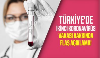 Türkiye’de ikinci koronavirüs (covid-19) vakası hakkında flaş açıklama!
