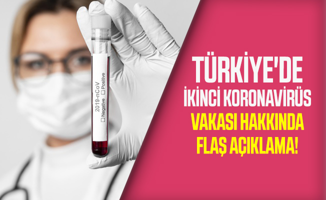 Türkiye’de ikinci koronavirüs (covid-19) vakası hakkında flaş açıklama!