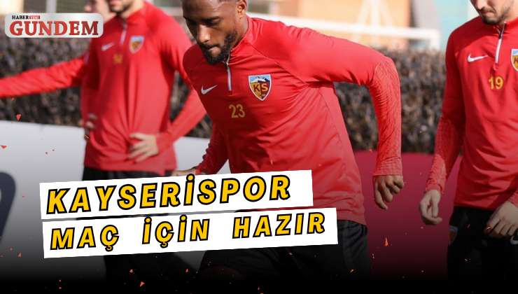 Kayserispor, Fatih Karagümrük maçı hazırlıklarını tamamladı